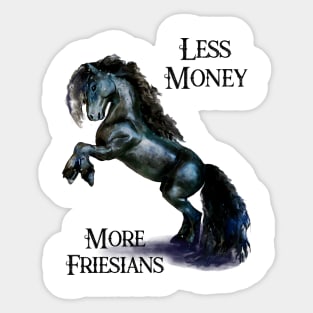 Less Money more Friesian Horses Funny Quote Stallion Horse Watercolor Sticker